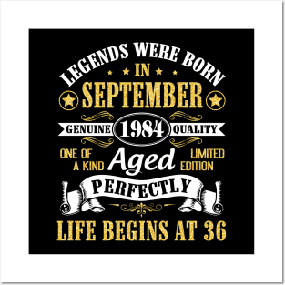 Legends Were Born In September 1984 Genuine Quality Aged Perfectly Life Begins At 36 Years Old Posters and Art